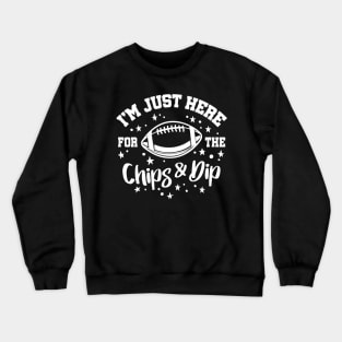 Funny I'm Just Here For The Chips & Dip Football Crewneck Sweatshirt